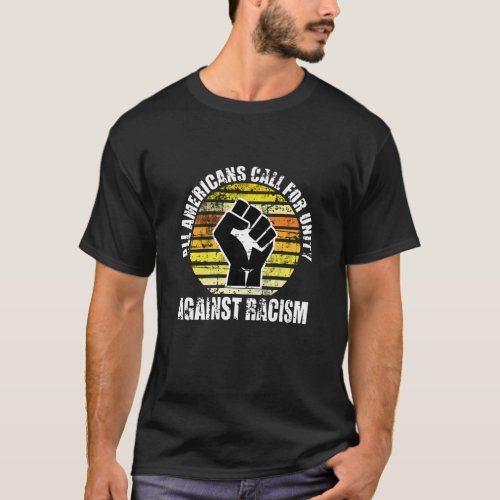 All Americans call for unity against racism T_Shirt