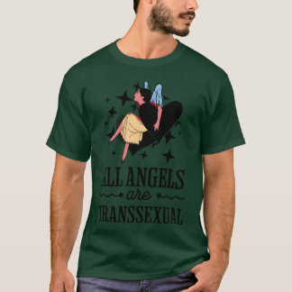 All Angels Areransseualransgender Quote friends T-Shirt