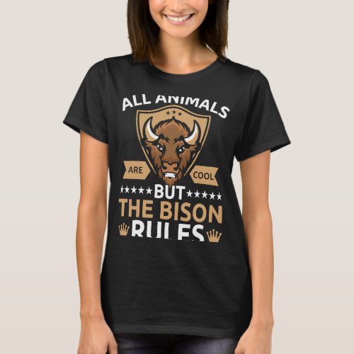 All Animals Are Cool But The Bison Rules Bull Buff T_Shirt
