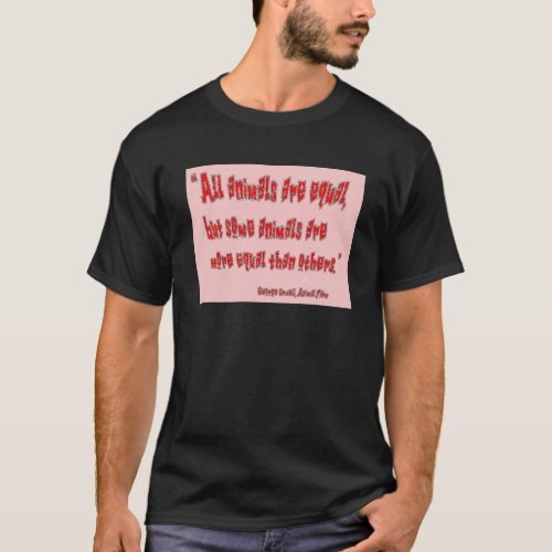 All animals ploughs equal _ G Orwell T_Shirt