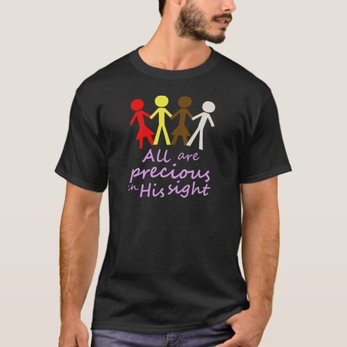 All are precious in His sight T_Shirt