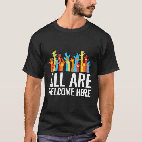 All Are Welcome Here Immigrant Rights Diversity T_Shirt