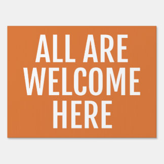 All are welcome - yard sign