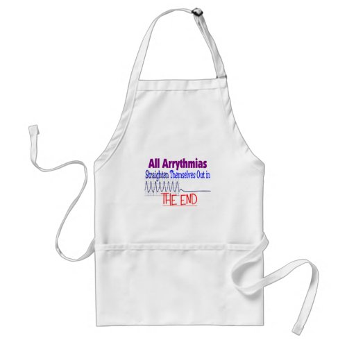 All arrhythmias straighten themselves out END Adult Apron
