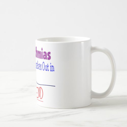 All arrhythmias straighten themselves out END Coffee Mug