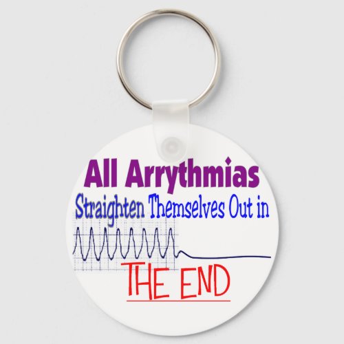 All arrhythmias straighten themselves out END Keychain
