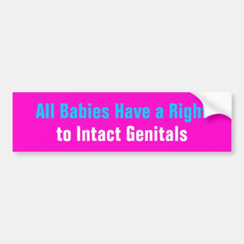 All Babies Have a Right to Intact Genitals Bumper Sticker