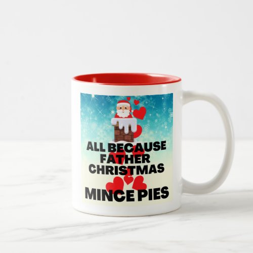 All Because Father Christmas Loves Mince Pies Two_Tone Coffee Mug