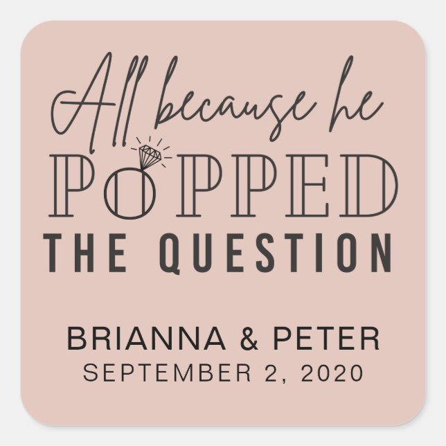 All Because He Popped The Question Wedding Favor S Square Sticker (Front)