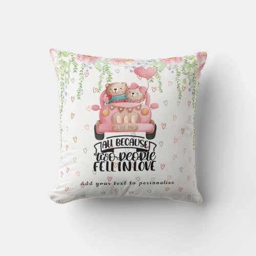 All because two people fell in love bear valentine throw pillow