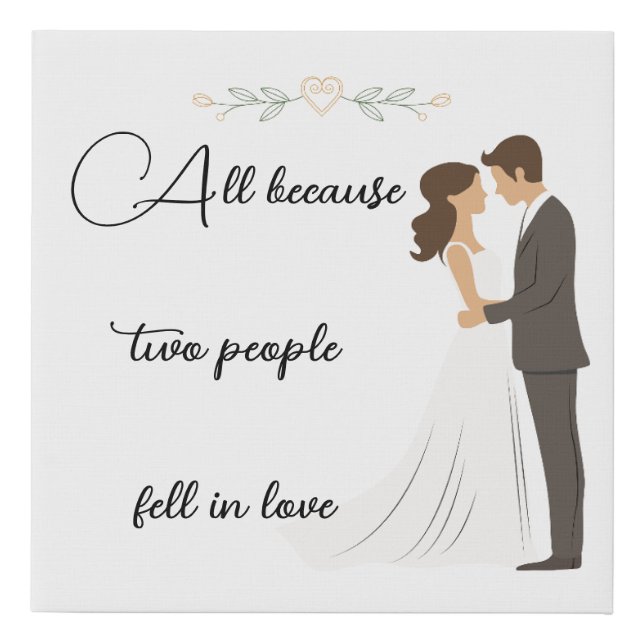 All Because two People Fell in Love Canvas (Front)