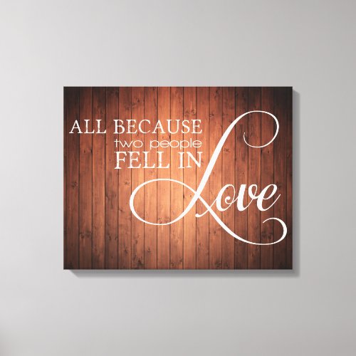All Because Two People Fell In Love Canvas Print