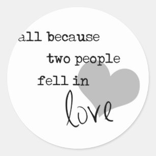 all because two people fell in love modern simple classic round sticker