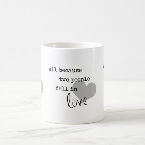 all because two people fell in love modern simple coffee mug