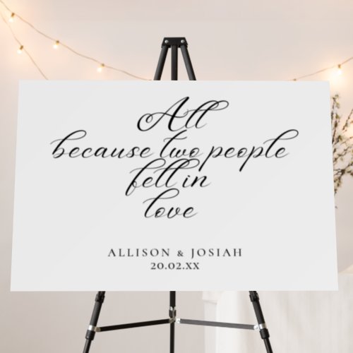 All Because Two People Fell In Love Wedding White Foam Board