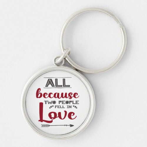 All because two people fell in love white romantic keychain