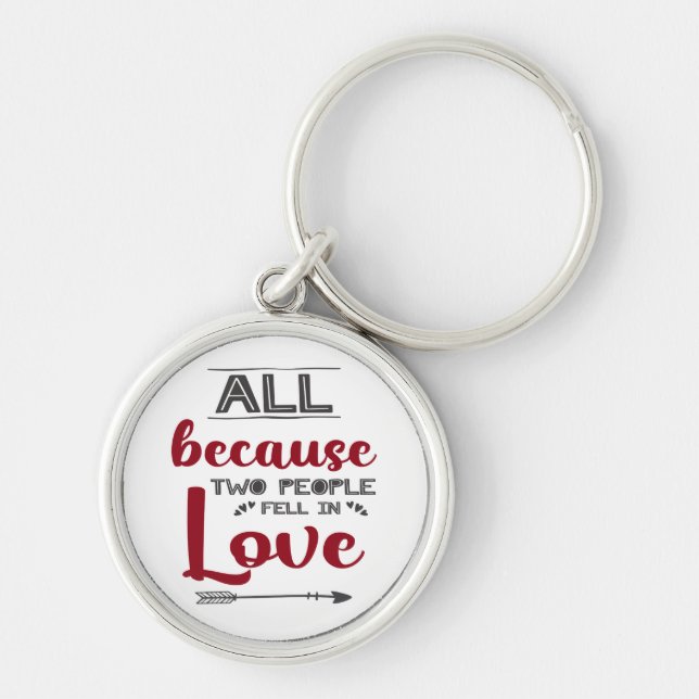 All because two people fell in love white romantic keychain (Front)