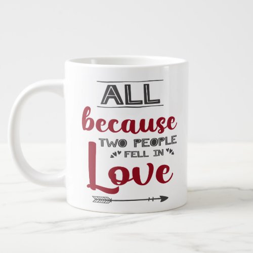All because two people fell in love with picture giant coffee mug