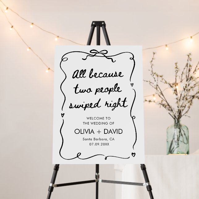 All Because Two People Swiped Right Wedding Sign (In Situ (Stand))