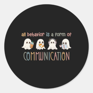 All Behavior Is A Form Of Communication Aba Ghost Classic Round Sticker