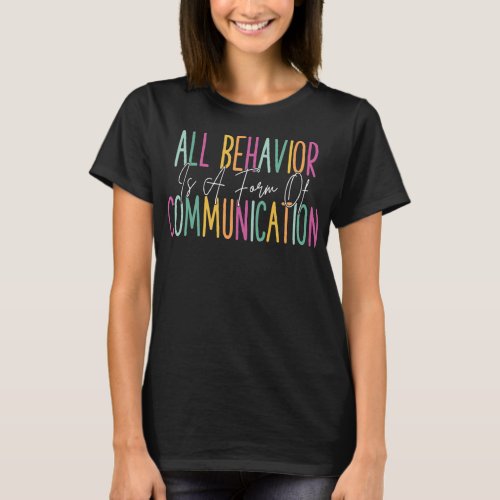 All Behavior Is A Form Of Communication ABA T_Shirt