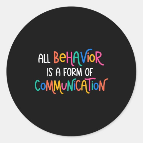 All Behavior Is A Form Of Communication Autism Awa Classic Round Sticker