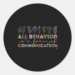 All Behavior Is A Form Of Communication Autism Awa Classic Round Sticker