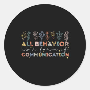 All Behavior Is A Form Of Communication Autism Awa Classic Round Sticker
