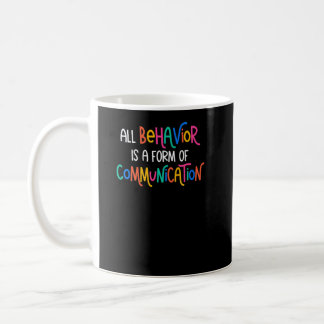 All Behavior Is A Form Of Communication Autism Awa Coffee Mug