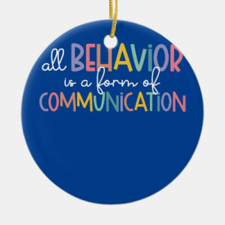 All Behavior Is A Form Of Communication Autism Ceramic Ornament