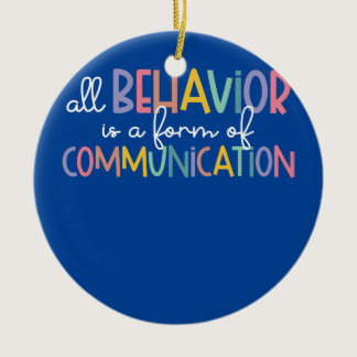 All Behavior Is A Form Of Communication Autism Ceramic Ornament