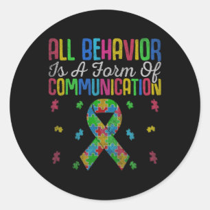 All Behavior Is A Form Of Communication Autism Spe Classic Round Sticker