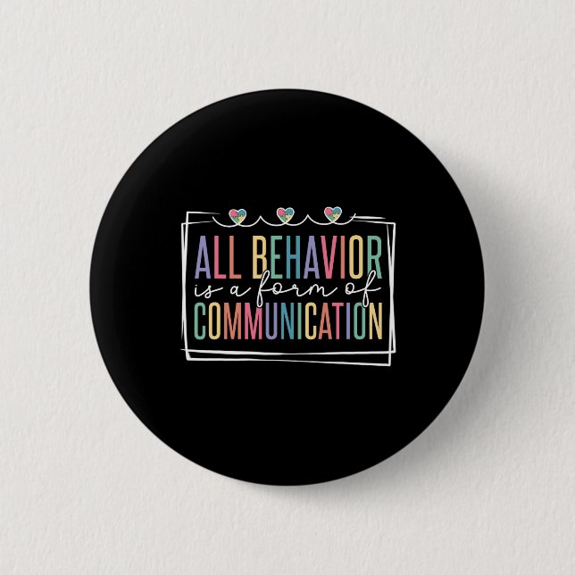 All Behavior Is A Form Of Communication  Button (Front)