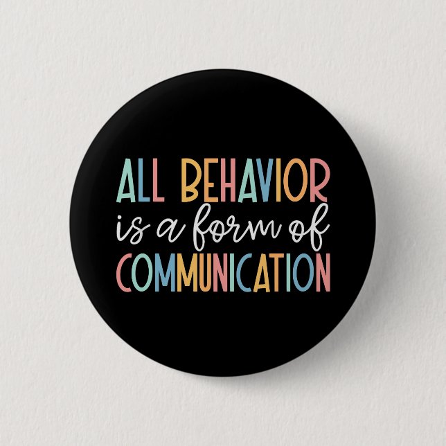 All Behavior Is A Form Of Communication Button (Front)