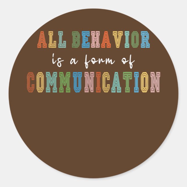 All Behavior Is A Form Of Communication  Classic Round Sticker (Front)