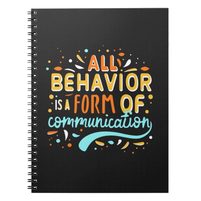 All Behavior Is A Form Of Communication Notebook (Front)