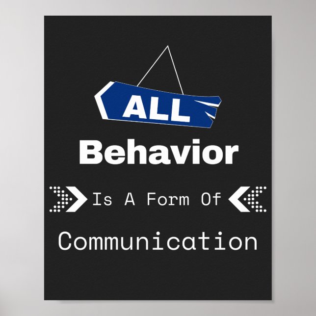 All Behavior Is A Form Of Communication  Poster (Front)