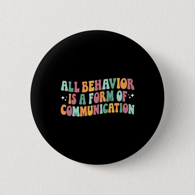 All Behavior Is A Form Of Communication Sped Teach Button (Front)