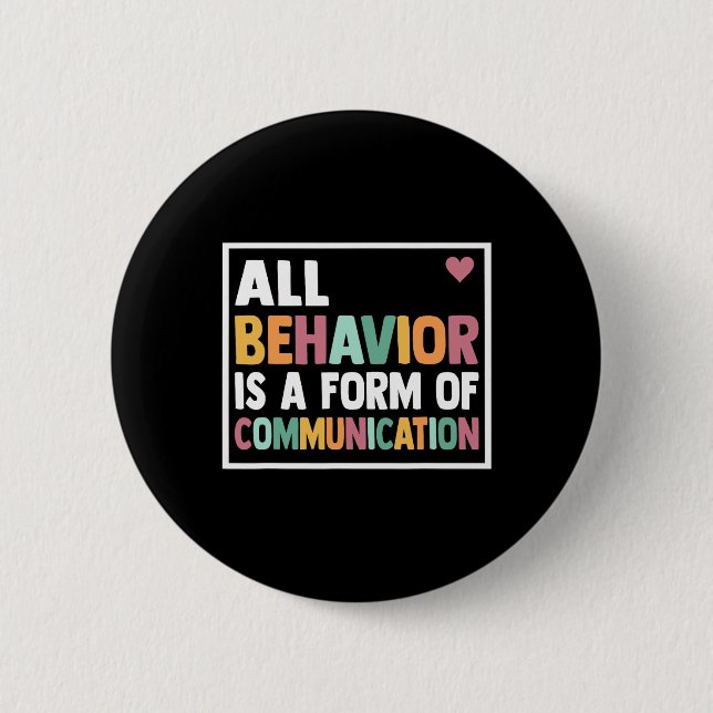 All Behavior Is A Form Of Communication Sped Teach Button (Front)