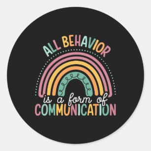 All Behavior Is A Form Of Communication Sped Teach Classic Round Sticker