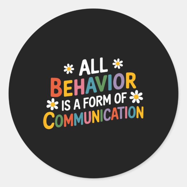 All Behavior Is A Form Of Communication Sped Teach Classic Round Sticker (Front)