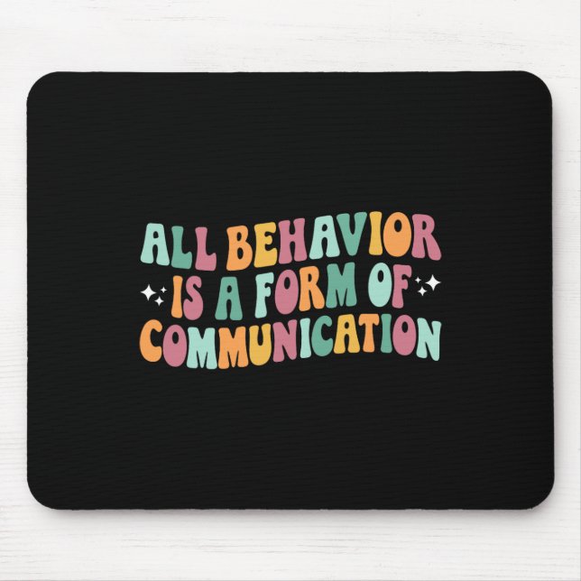 All Behavior Is A Form Of Communication Sped Teach Mouse Pad (Front)