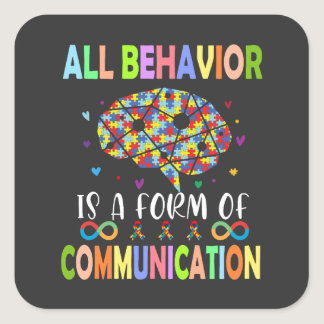 All Behavior Is A Form Of Communication Square Sticker