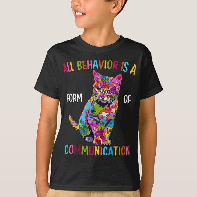 All Behavior Is A Form Of Communication T-Shirt (Front)