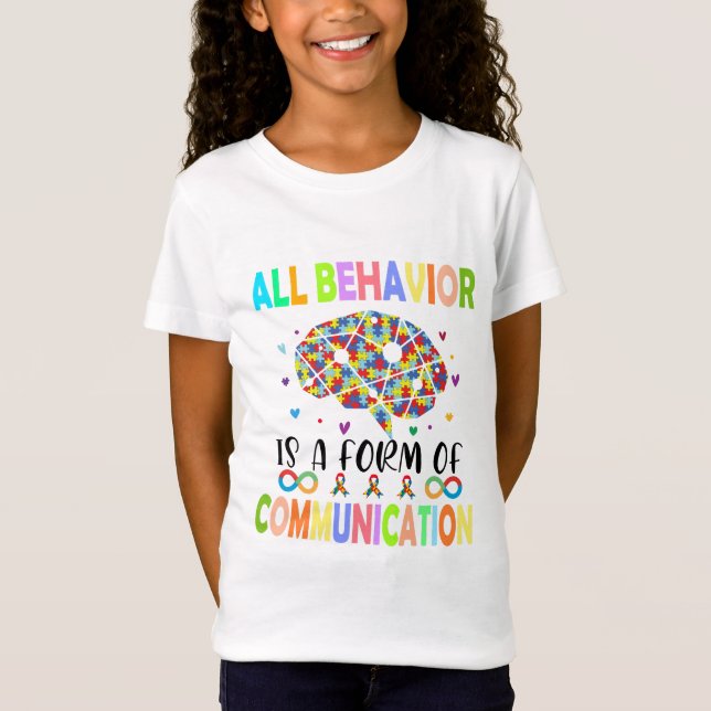 All Behavior Is A Form Of Communication T-Shirt (Front)