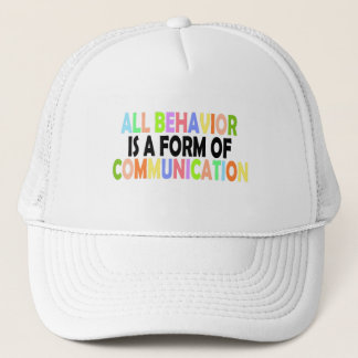 All Behavior Is A Form Of Communication Trucker Hat