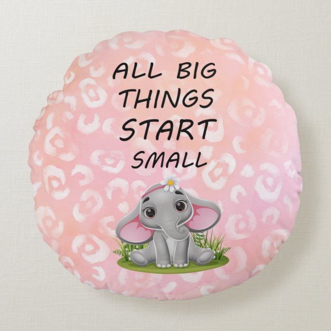 All Big Things Start Small Round Pillow (Front)