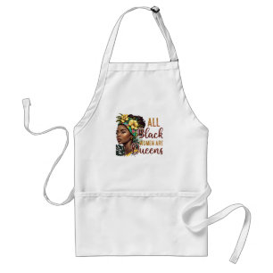 All Black Women Are Queens  Adult Apron
