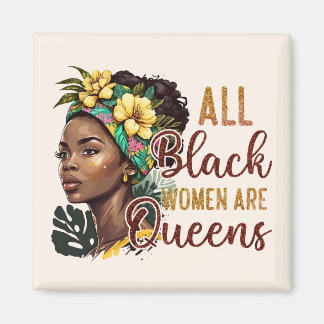 All Black Women Are Queens Magnet