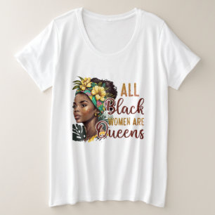 All Black Women Are Queens Plus Size T-Shirt
